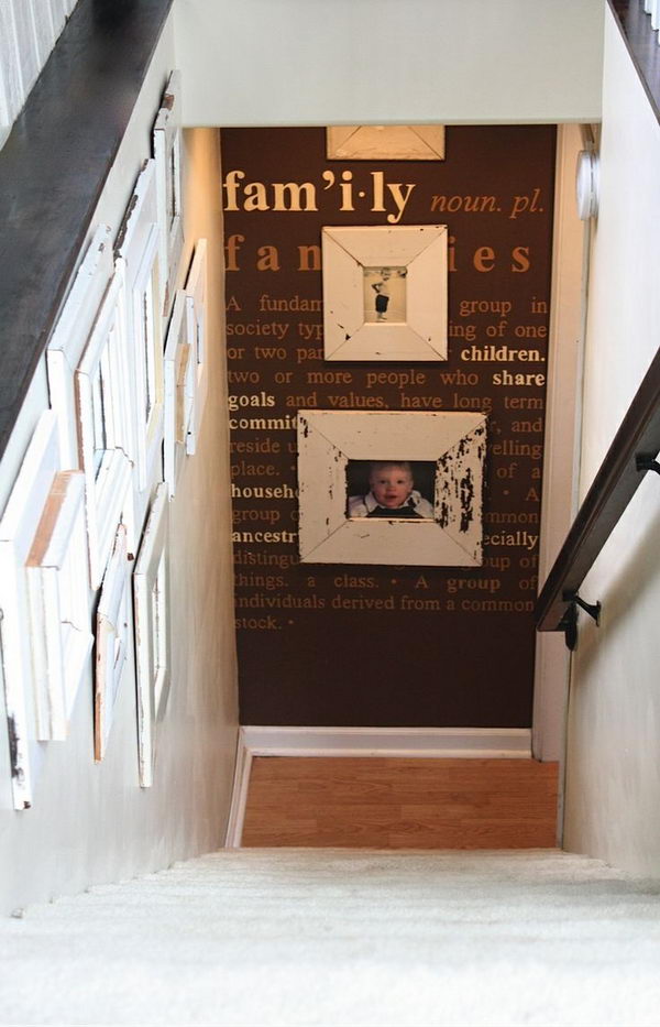 Photo Wall. Put photos on the wall down and at the end of the steps or at the top of stairs. 