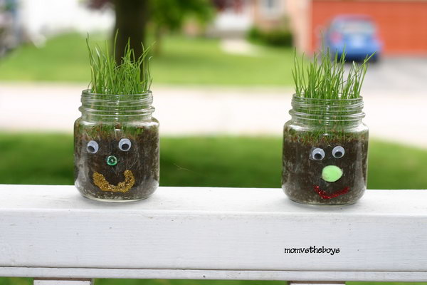 Funny Hair Jar. Use craft items to make a funny face at the front of the jar. Fill it with dirt and grass seed. It's so funny to watch the hair grow under the sunlight. 