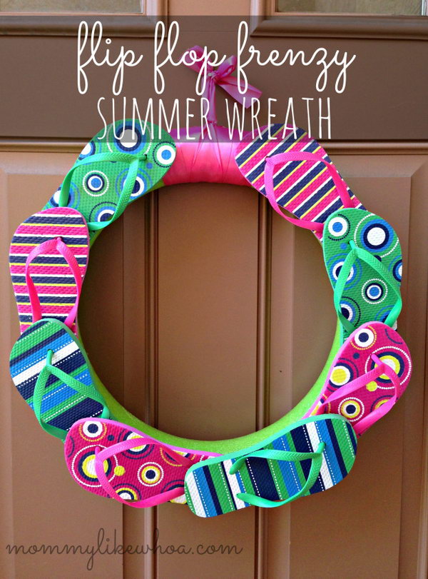Summer Flip Flop Wreath. First make a wreath using the pool noodle and duct tape. Next, arrange your flip flops on the wreath in your favorite pattern. Use all the left flip flops for the left side and all the right flip flops for the right side or other patterns. 