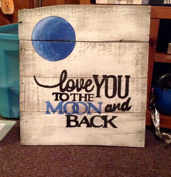 Love You to The Moon and Back. 
